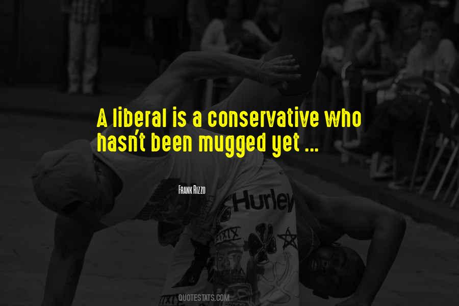 Quotes About Liberal Vs Conservative #181168