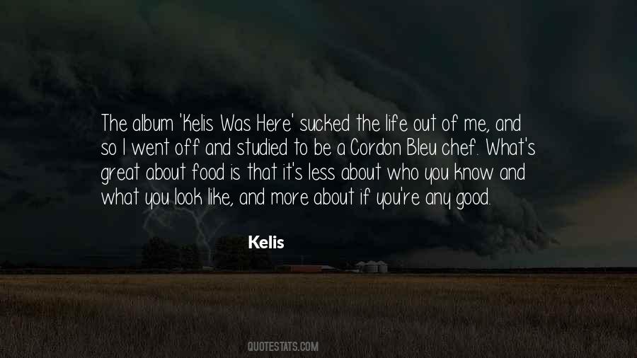 Kelis Quotes #1636260