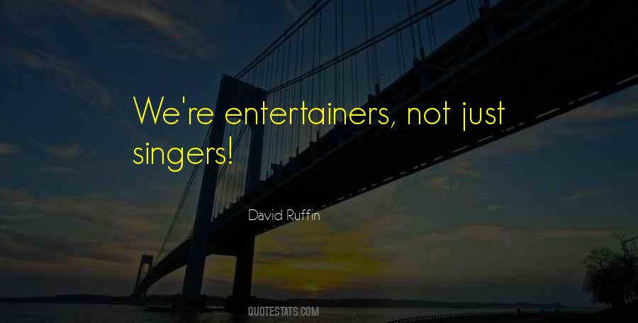 Quotes About Entertainers #972843