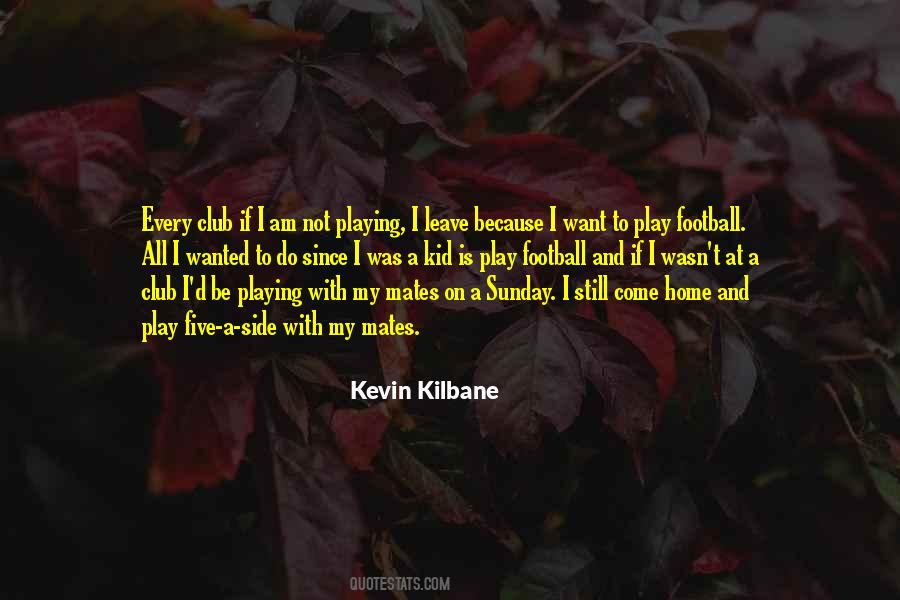 Kilbane Quotes #1018237