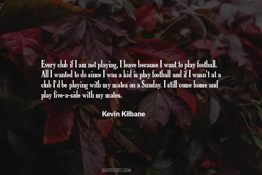 Kilbane's Quotes #1018237