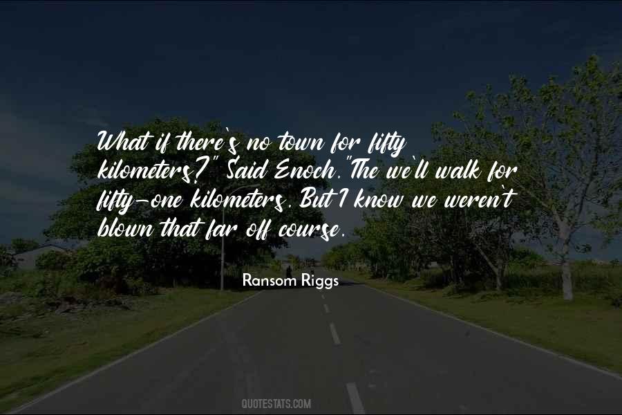 Kilometers Quotes #1693452