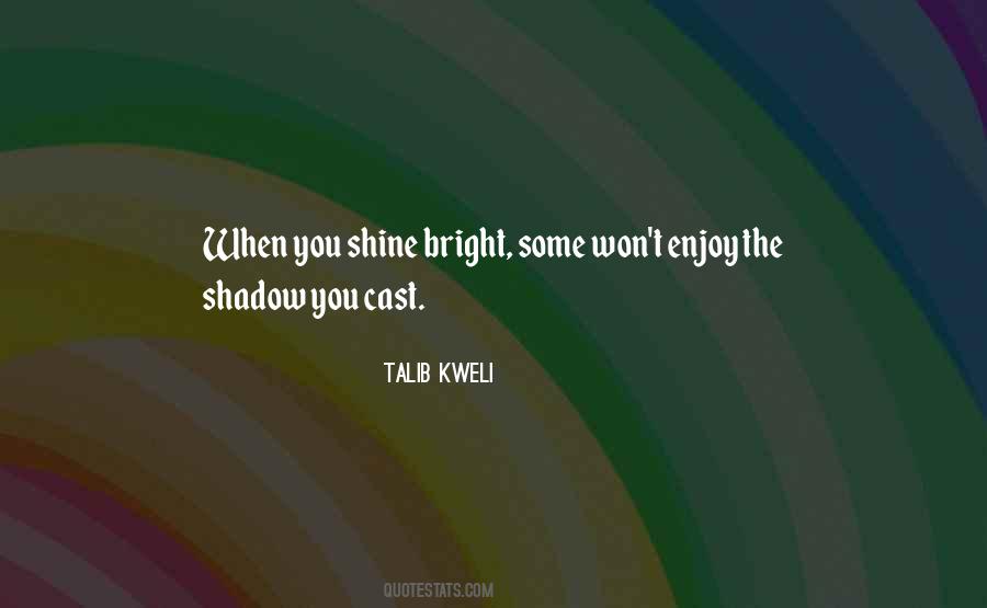 Quotes About Shining Bright #1716317
