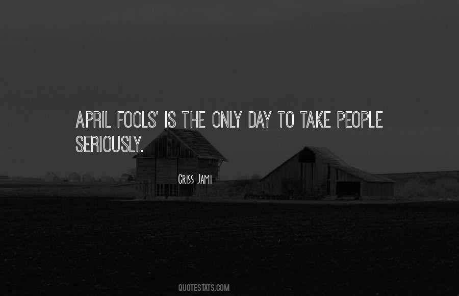 Quotes About Fools Day #487330