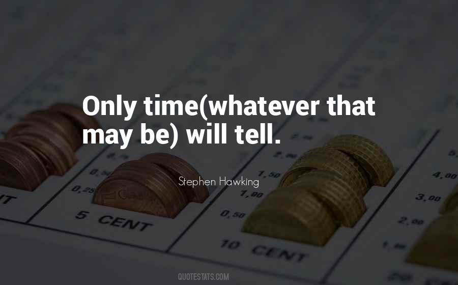 Quotes About Only Time Will Tell #1093552