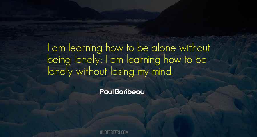 Quotes About Learning To Be Alone #356614