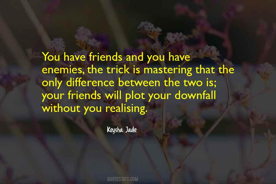 Quotes About Difference Between Friends #1445965