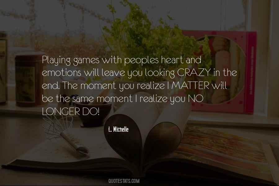 Quotes About Not Playing With My Heart #1156251