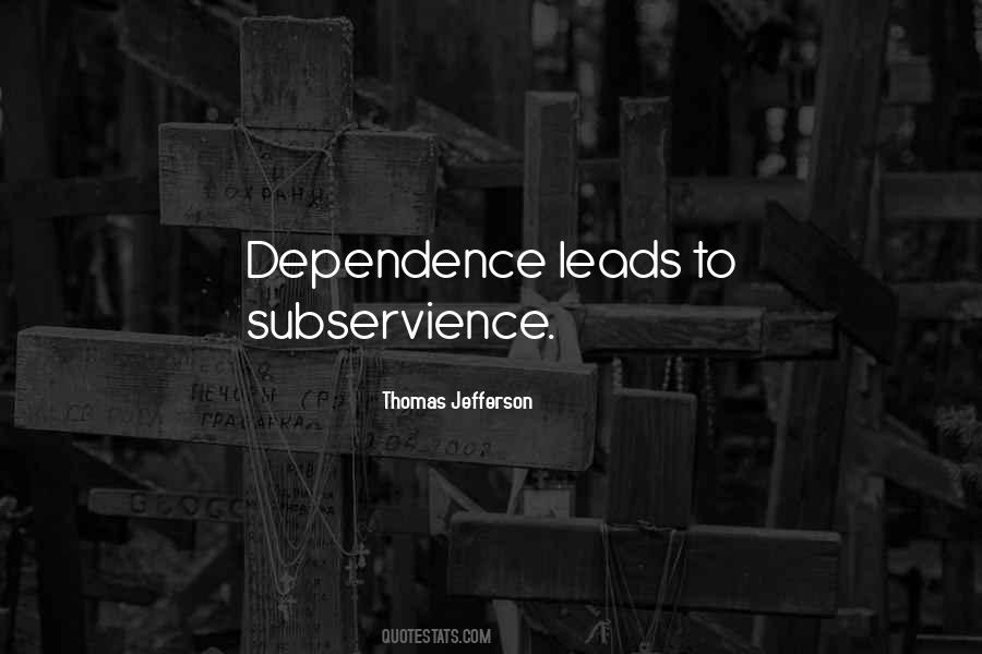 Quotes About Dependence #1021674