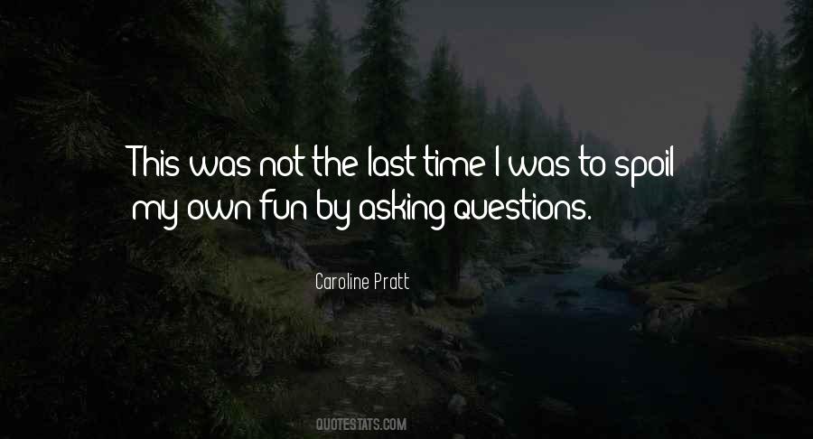 Quotes About Not Asking Questions #1024065