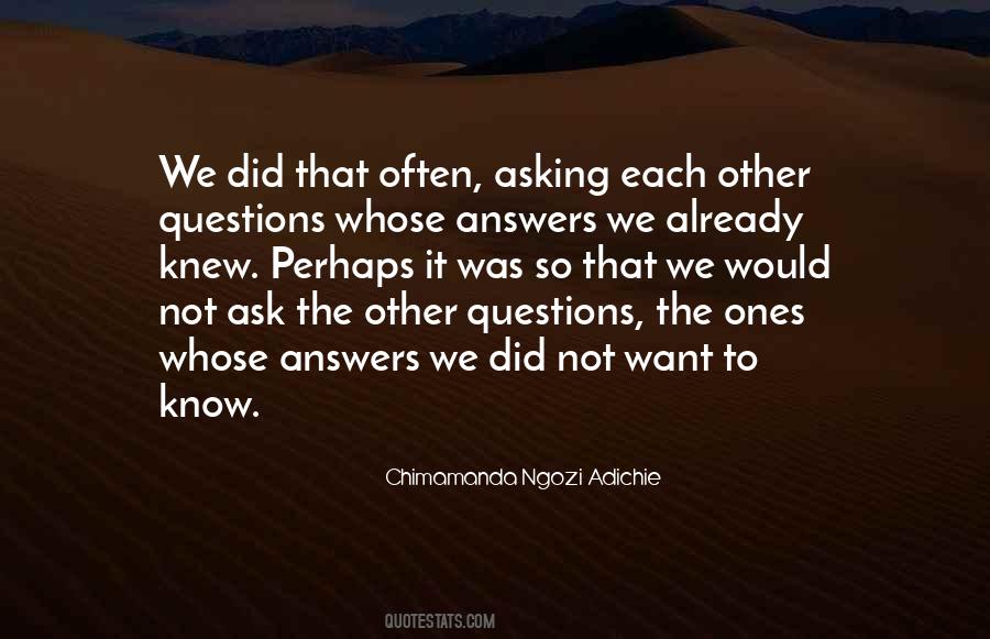 Quotes About Not Asking Questions #58051