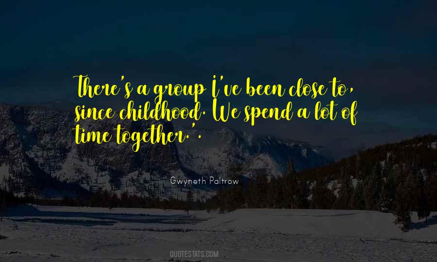 Quotes About Spend Time Together #1392115