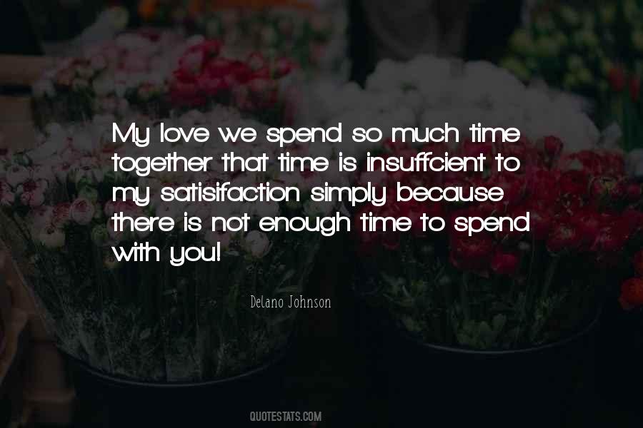 Quotes About Spend Time Together #1641512