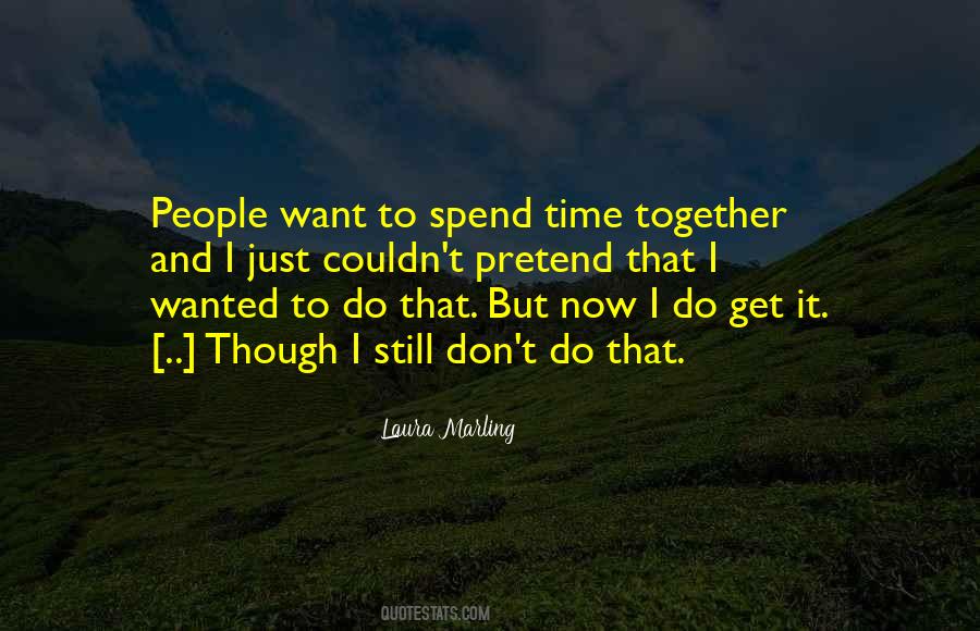 Quotes About Spend Time Together #1675143