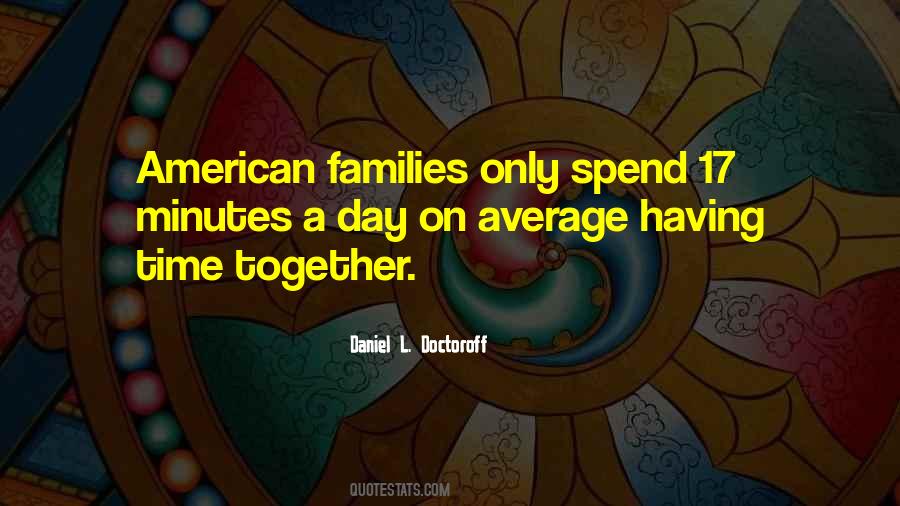 Quotes About Spend Time Together #921725