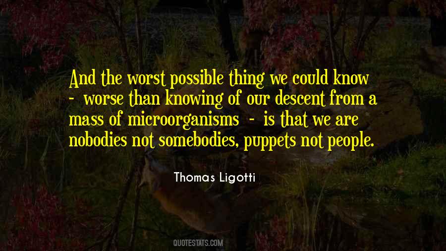 Ligotti Quotes #576949