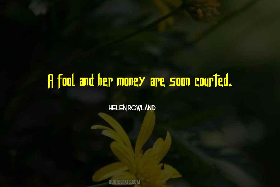 Quotes About A Fool And His Money #1058149