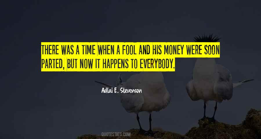 Quotes About A Fool And His Money #142411