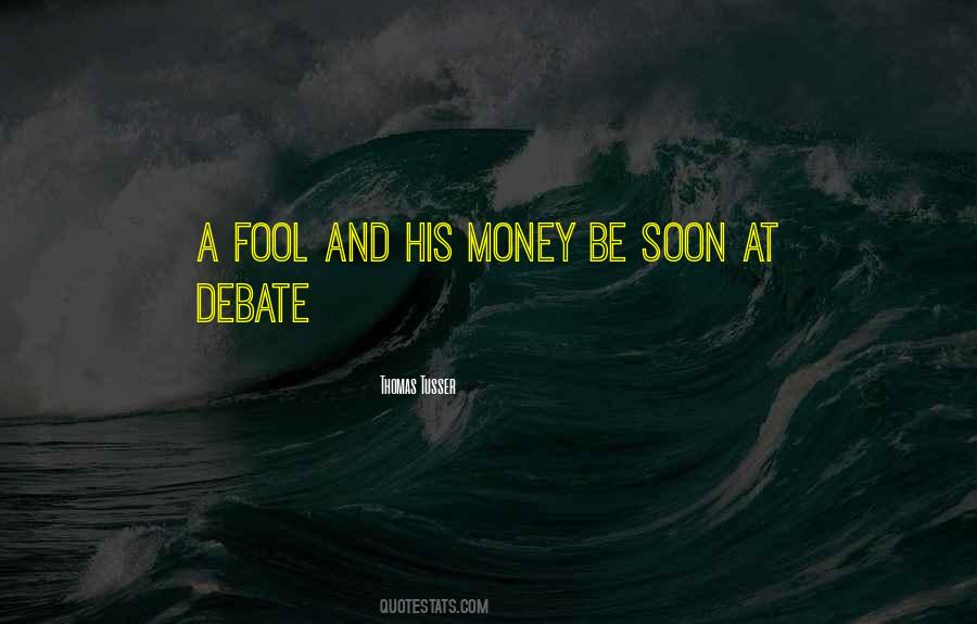Quotes About A Fool And His Money #1761401