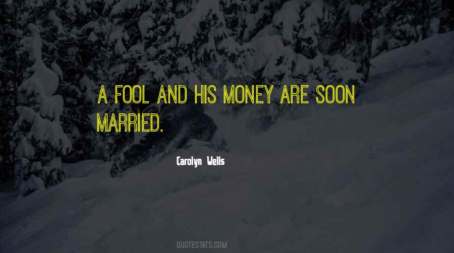 Quotes About A Fool And His Money #228447