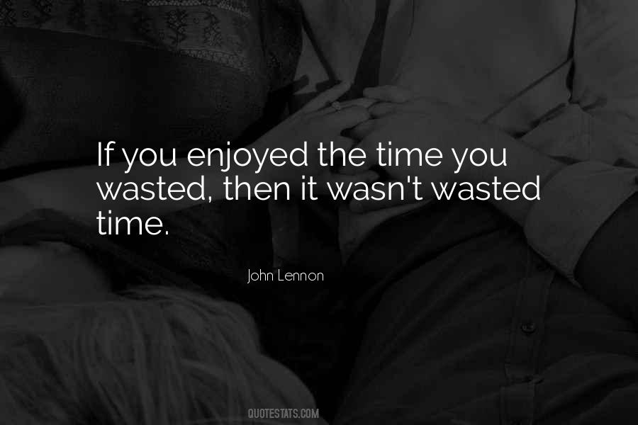 Quotes About Wasted Time #1836493