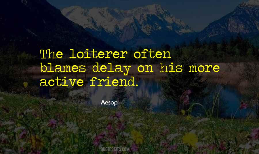 Loiterer Quotes #82618 Loiterer Quotes #82618