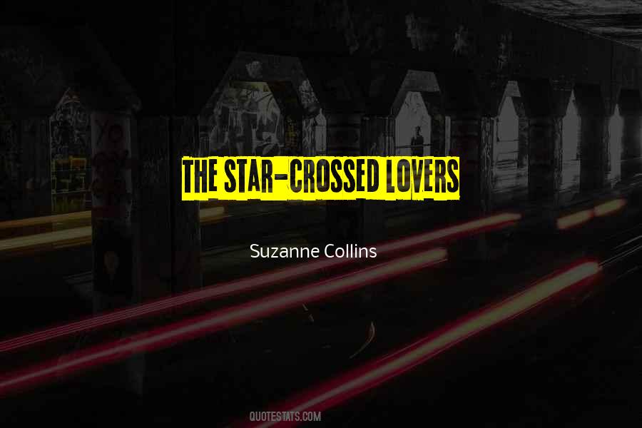 Quotes About Star Crossed Lovers #779729