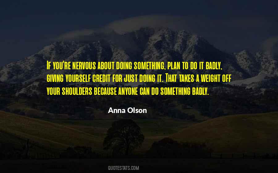 Quotes About Weight Off Your Shoulders #1189940