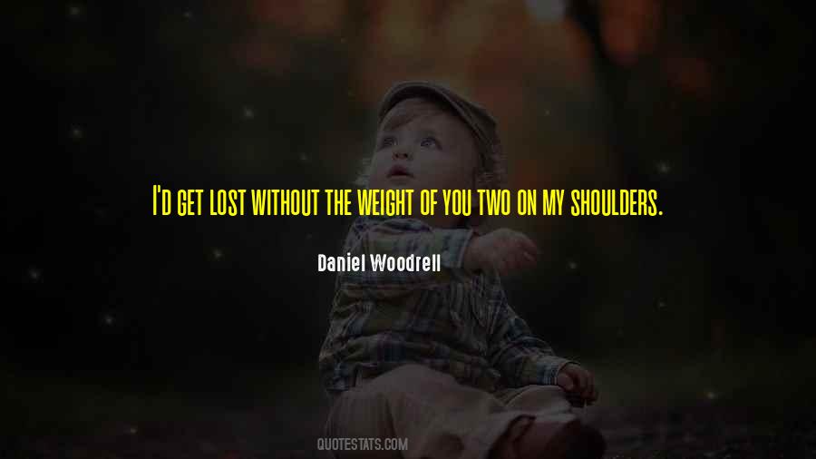 Quotes About Weight Off Your Shoulders #490576