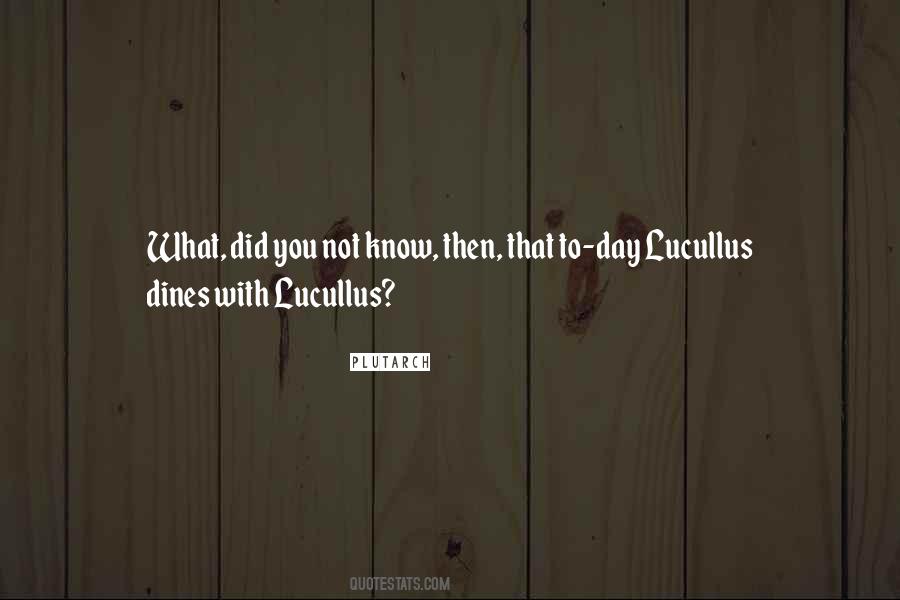 Lucullus Quotes #779998