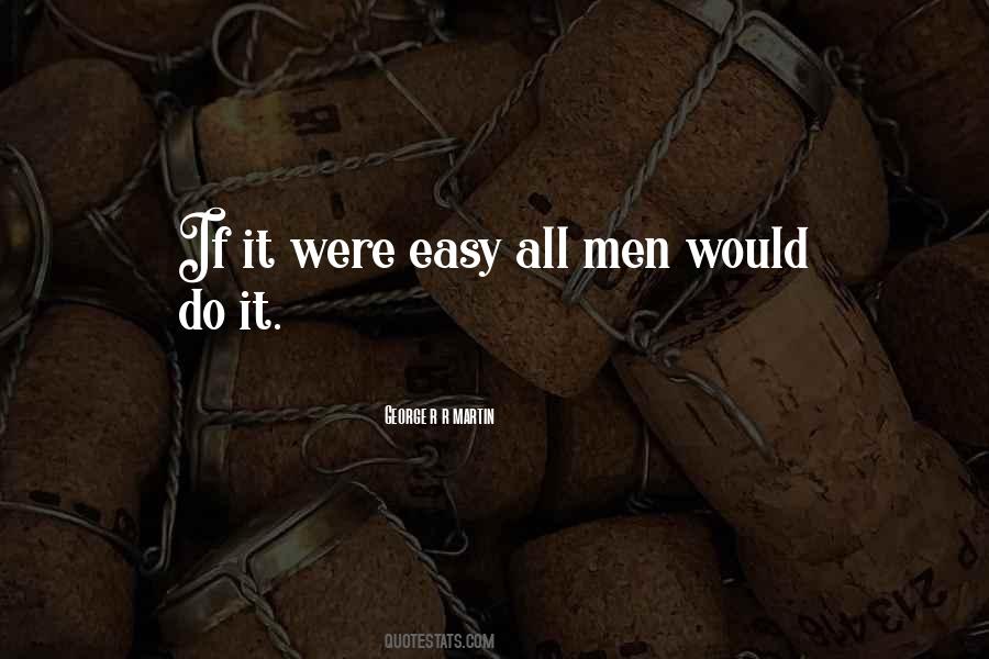 Quotes About If It Were Easy #1240680
