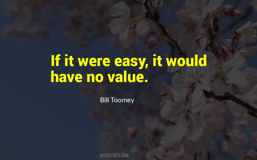 Quotes About If It Were Easy #1318479