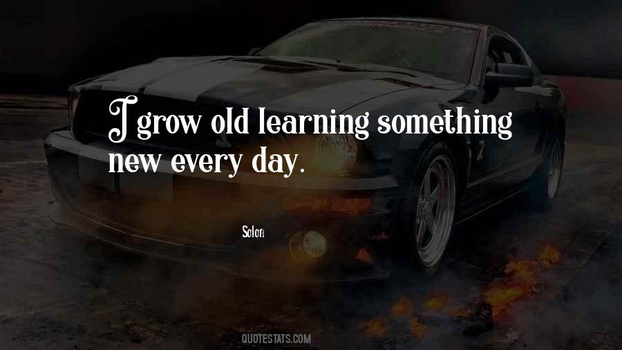 Quotes About Learning Something New #747580