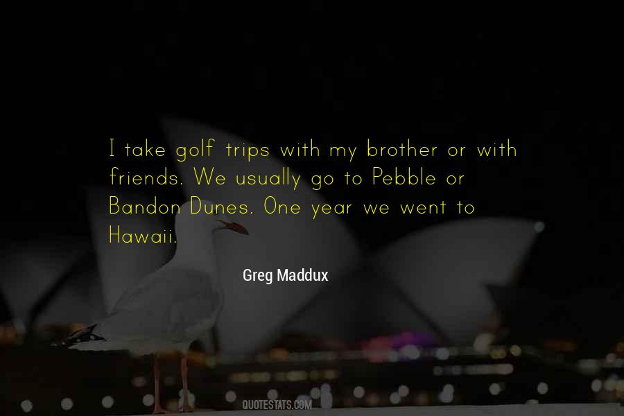 Maddux Quotes #1869711