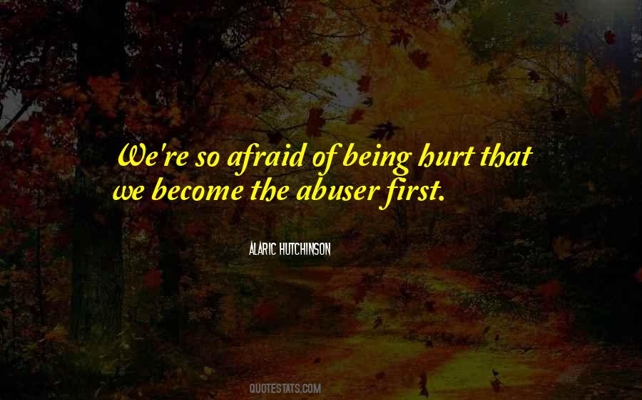 Quotes About Afraid Of Being Hurt #1803183