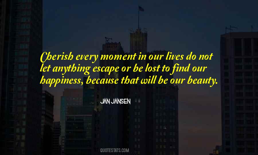 Quotes About Cherish Every Moment #392791