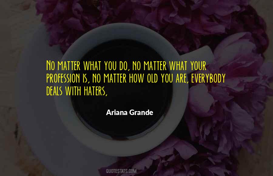 Quotes About No Matter What You Do #930888