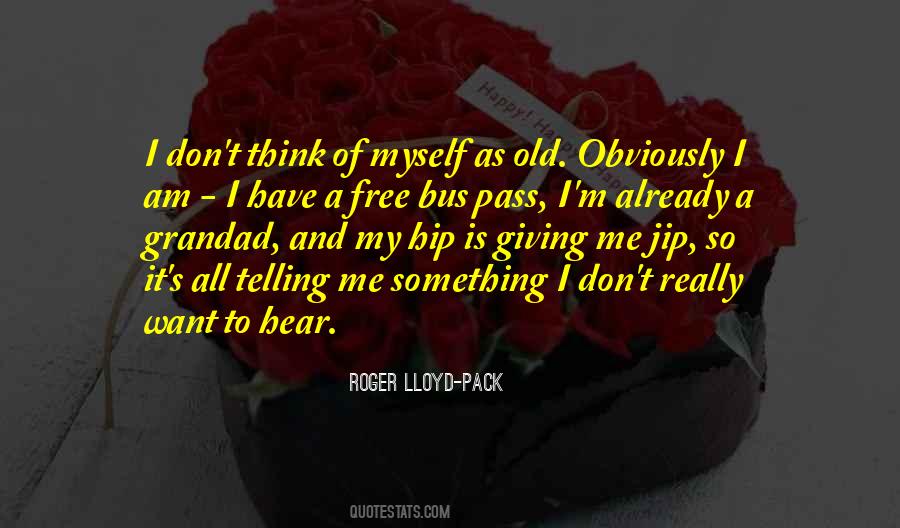 Quotes About Telling Me What I Want To Hear #194278
