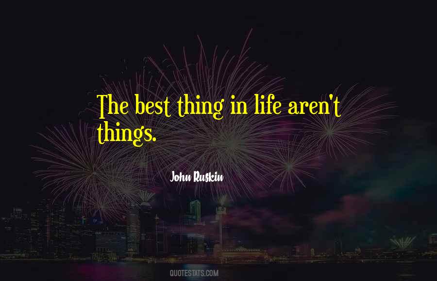 Quotes About The Best Things In Life Aren't Things #263098