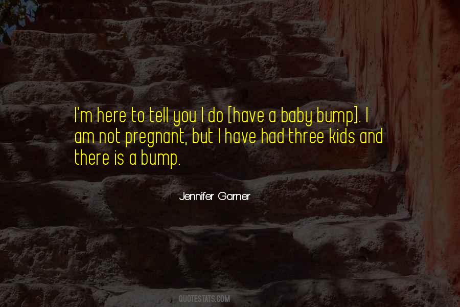Quotes About Bump #1349607