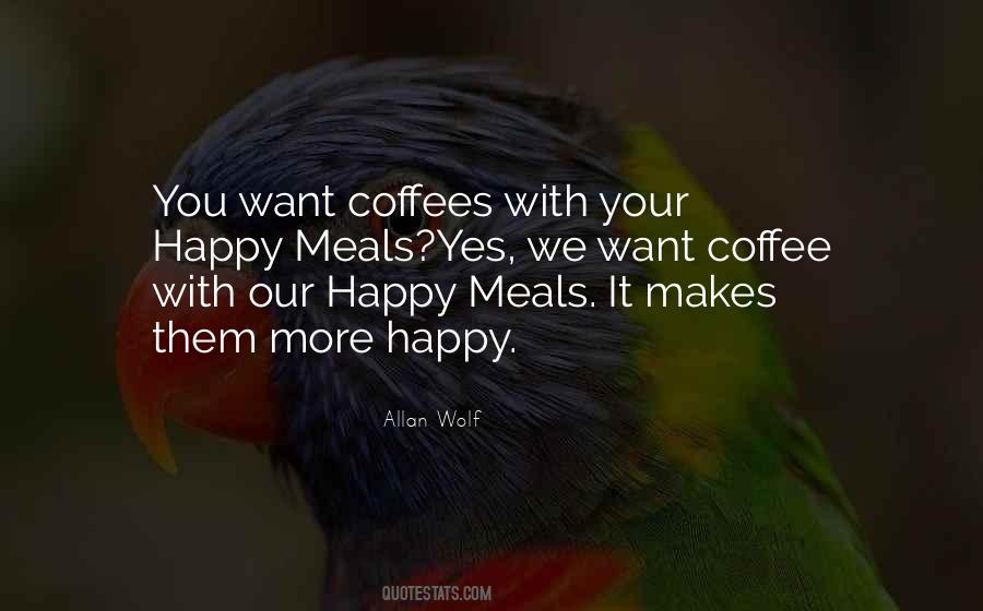 Quotes About Happy Meals #1447422