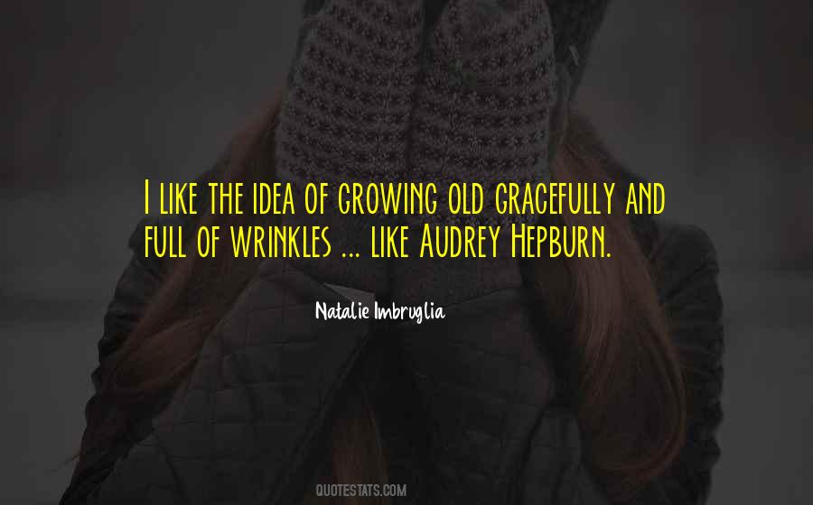 Quotes About Growing Old Gracefully #1414009