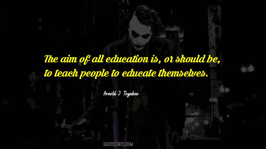 Quotes About Aim Of Education #1440648