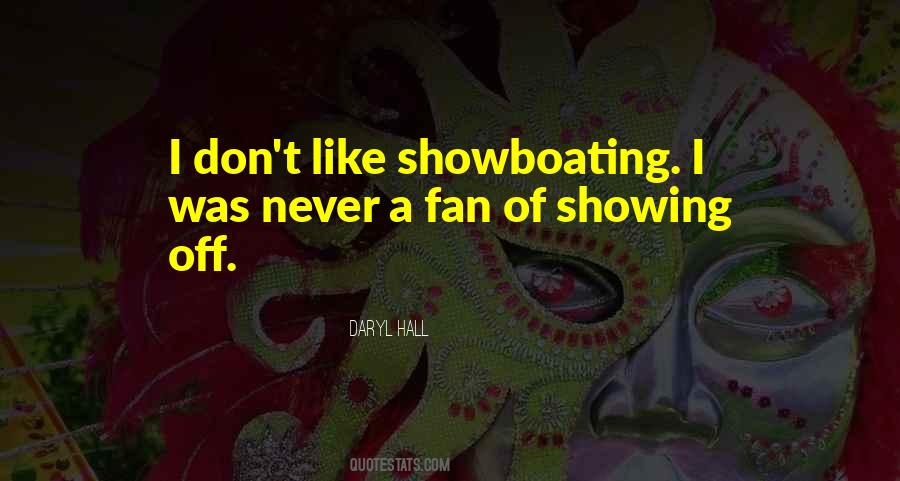 Quotes About Showboating #824407