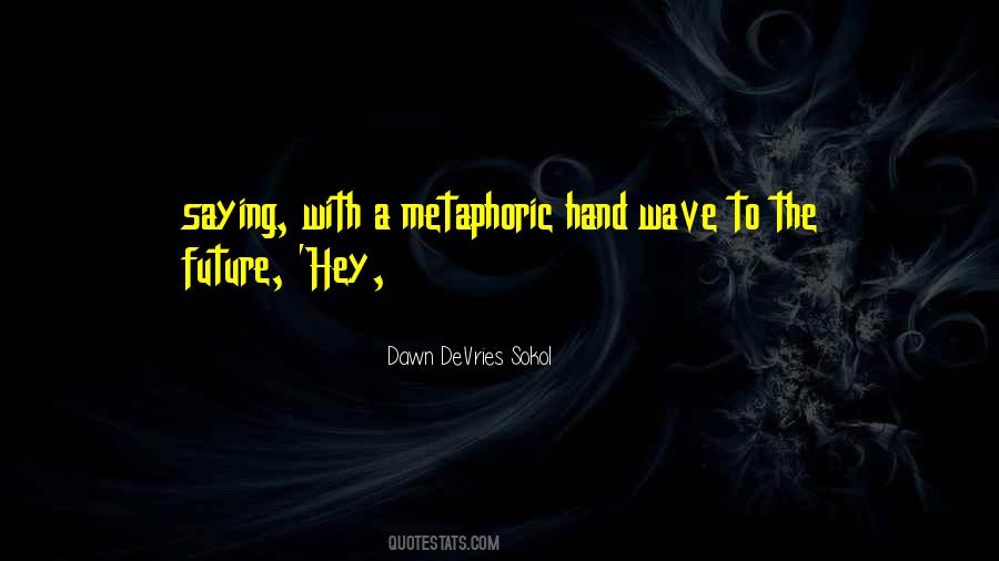 Metaphoric Quotes #1283416