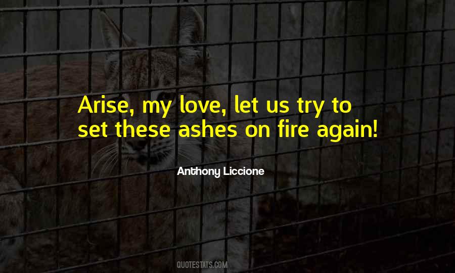 Quotes About Fire And Ashes #121058