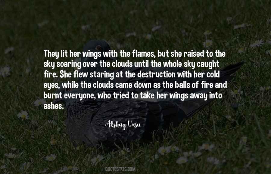 Quotes About Fire And Ashes #1828819