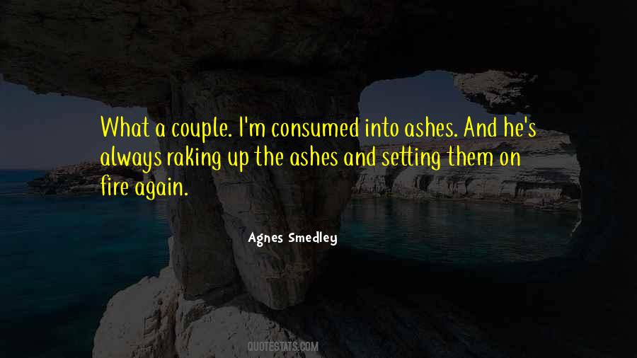 Quotes About Fire And Ashes #317626