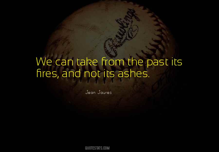 Quotes About Fire And Ashes #861930