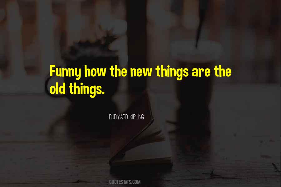 Quotes About Old Things #1705506